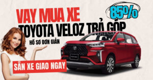 Thủ tục và hồ sơ cần thiết để mua xe Toyota Veloz trả góp thành công