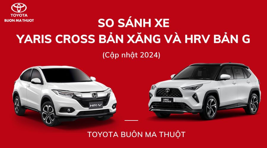 So sánh Động Cơ, Hiệu Suất Nhiên Liệu và Khả Năng Vận Hành của Yaris Cross và HRV