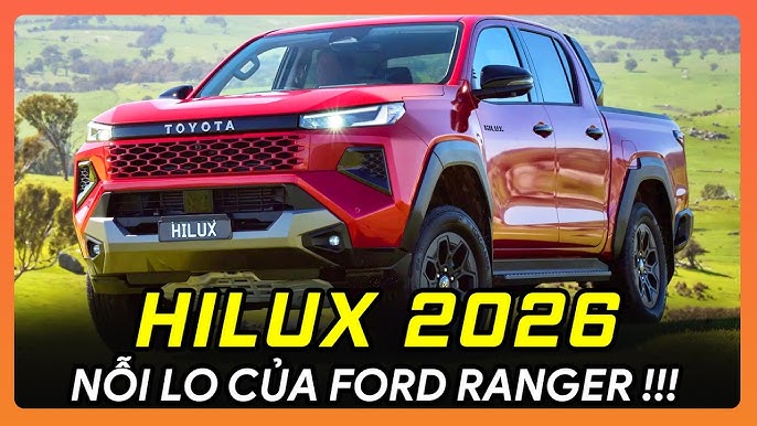 Toyota Hilux 2026 có gì mới? So sánh với các đối thủ cạnh tranh trực tiếp