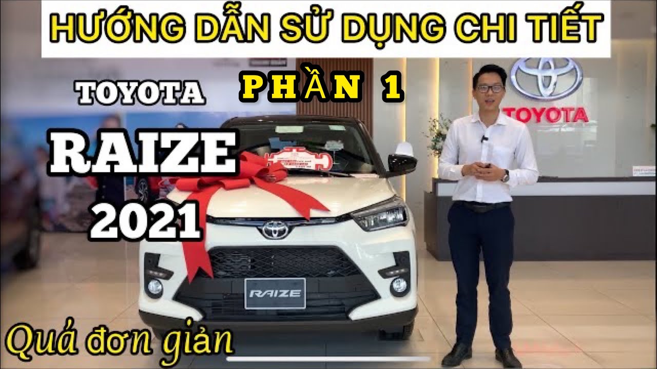 Hướng Dẫn Sử Dụng Toyota Raize 2021: Mẹo và Lưu Ý Quan Trọng