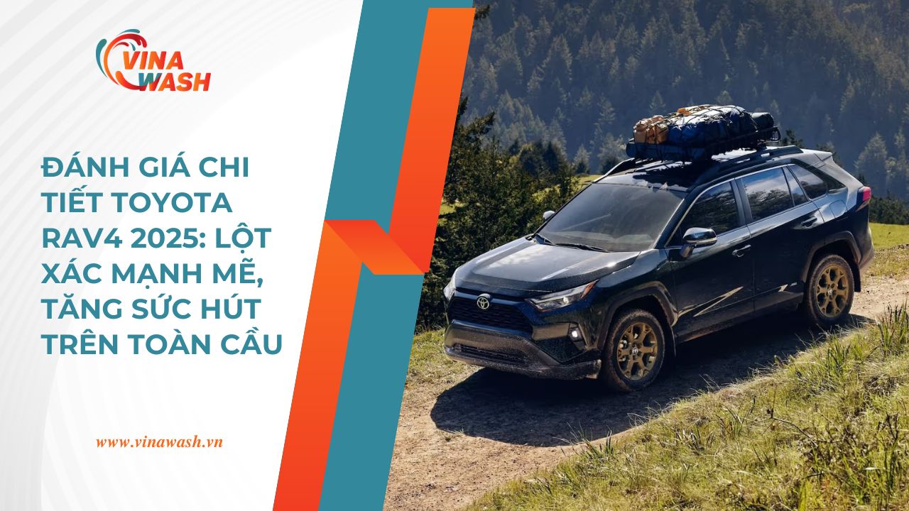Toyota RAV4 2025: Đánh Giá Chi Tiết và Ước Tính Giá Bán