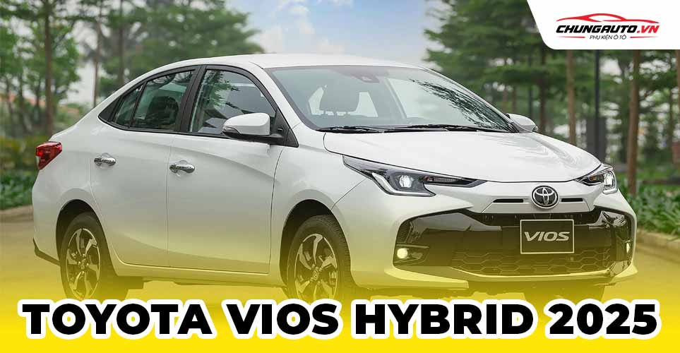 Toyota Vios Hybrid: Tổng Quan và Những Ưu Điểm Nổi Bật