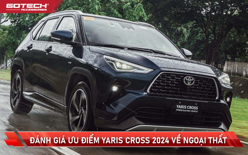 Ưu nhược điểm Toyota Yaris Cross 2024 Hybrid: Đánh giá khách quan trước khi mua