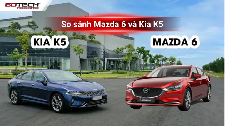 So Sánh Mazda 6 Và Kia K5: Lựa Chọn Sedan Hạng D Nào Tối Ưu?