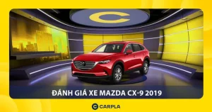 Khám Phá Mazda Cx-9 2019: Giá, Thông Số & Đánh Giá Chi Tiết
