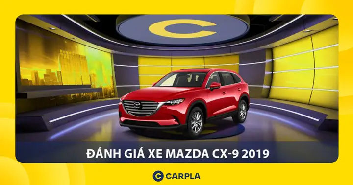 Khám Phá Mazda Cx-9 2019: Giá, Thông Số & Đánh Giá Chi Tiết