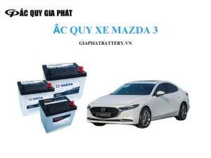 Hướng Dẫn Chọn & Thay Ắc Quy Mazda 3 Cho Mọi Thế Hệ