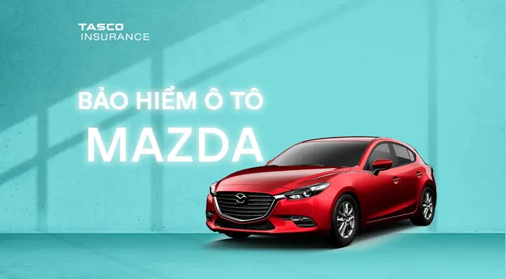 Bảo Hiểm Chính Hãng Mazda: Lựa Chọn Thông Minh Cho Chiếc Xe Của Bạn
