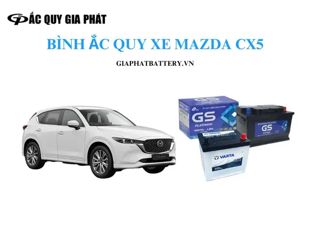 Bình Ắc Quy Xe Mazda Cx-5: Hướng Dẫn Lựa Chọn, Thay Thế Và Bảo Dưỡng Chi Tiết