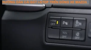 Cách Tắt I-stop Trên Xe Mazda: Hướng Dẫn Chi Tiết Cho Người Lái Xe