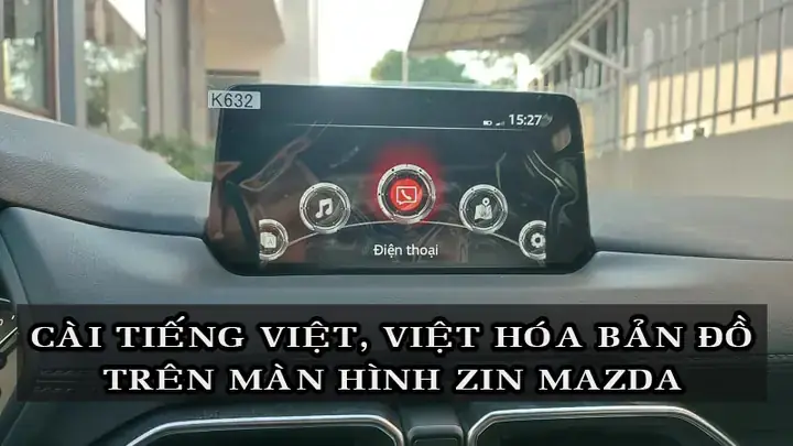 Hướng Dẫn Cài Tiếng Việt Cho Mazda Connect 2017: Tối Ưu Trải Nghiệm Lái Xe