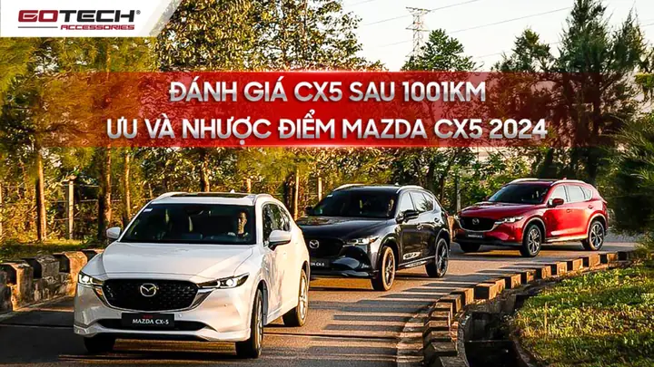 Đánh Giá Chất Lượng Mazda Cx-5: Chi Tiết, Khách Quan Cho Người Dùng Việt