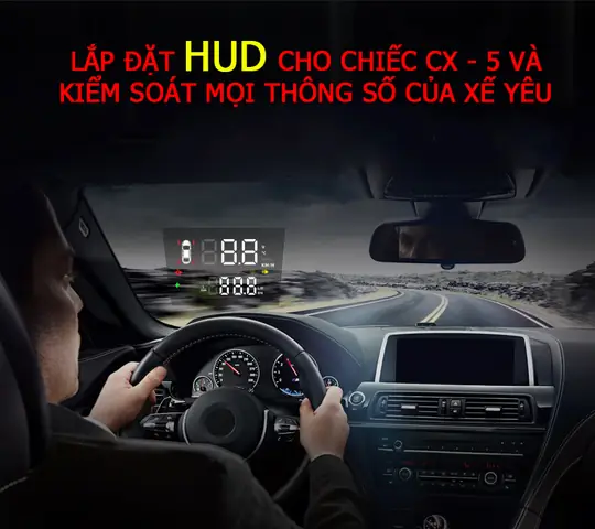 Hướng Dẫn Cài Đặt Và Tùy Chỉnh Hud Mazda Cx5 Cho Người Lái
