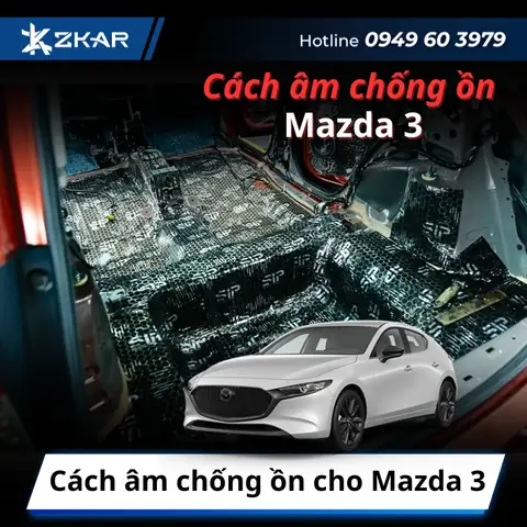 Cách Chống Ồn Hiệu Quả Cho Mazda 3: Tiết Kiệm & Bền Bỉ