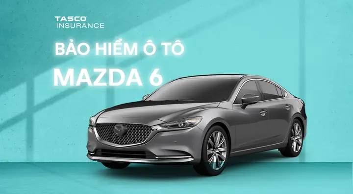 Mazda 6 Insurance: Hướng Dẫn Mua Và Tiết Kiệm Chi Phí