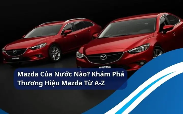 Mazda 6 Là Của Nước Nào? Nguồn Gốc Và Hành Trình Chinh Phục Thế Giới Của Mẫu Xe Sedan Hạng D