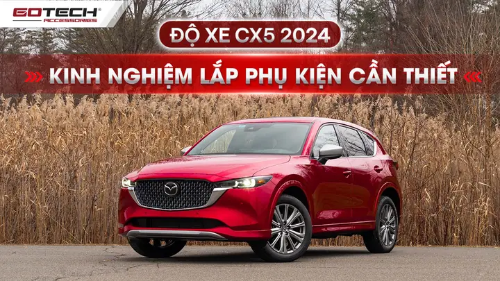 Mazda Cx-5: Nâng Cấp, Độ Xe, Phụ Kiện & Đồ Chơi