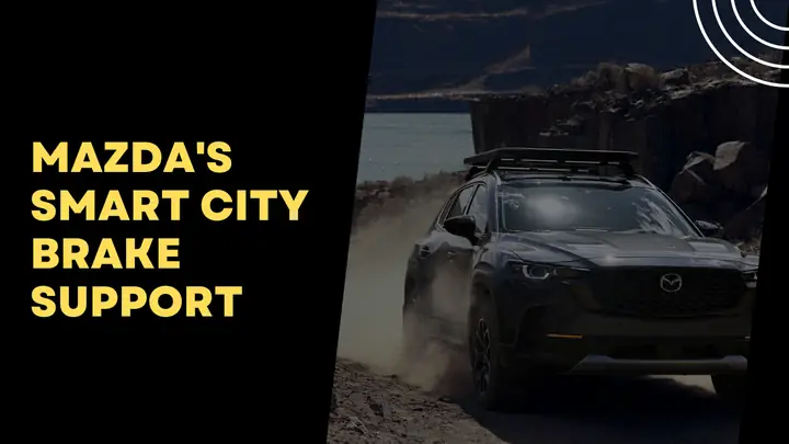 Mazda Smart City Brake Support: Công Nghệ An Toàn Thông Minh Cho Xe