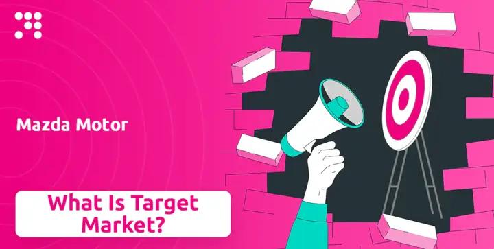 Mazda Target Market: Ai Là Khách Hàng Mục Tiêu Của Mazda?