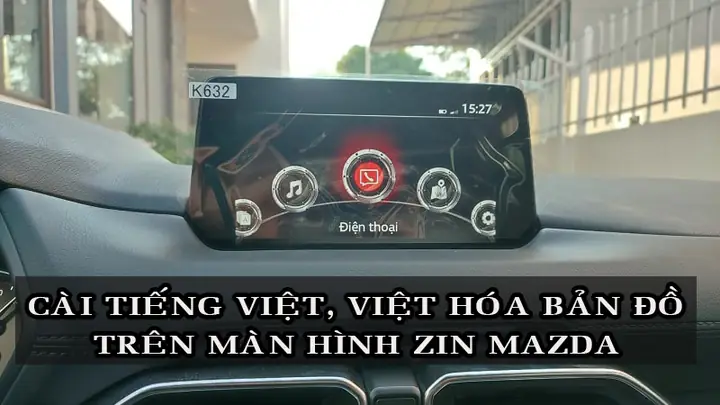 Hướng Dẫn Chi Tiết Cài Tiếng Việt Xe Hơi Mazda