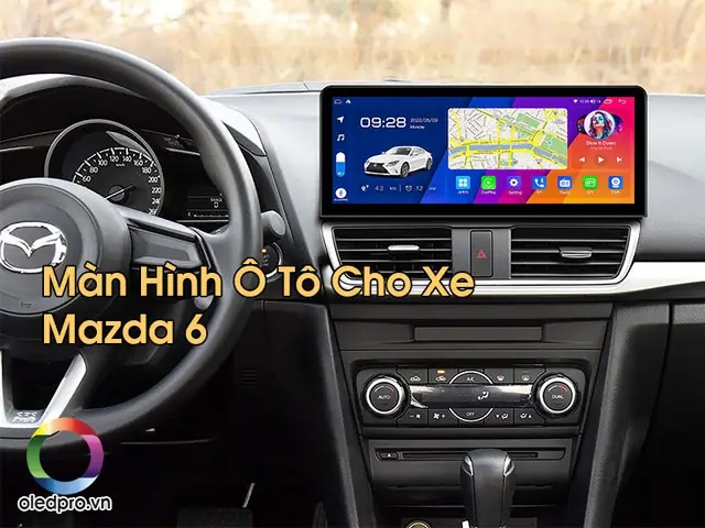 Màn Hình Ô Tô Mazda 6: Top 5 Lựa Chọn Tốt Nhất