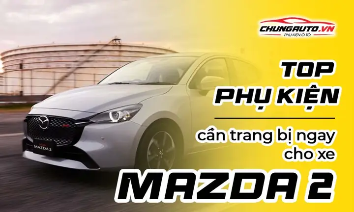 Phụ Kiện Mazda 2 Hồ Chí Minh: Nâng Tầm Trải Nghiệm Lái Xe Cho Người Thành Phố