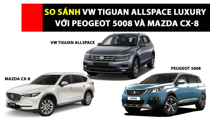 So Sánh Volkswagen Tiguan Và Mazda Cx-5: Lựa Chọn Nào Phù Hợp Với Bạn?