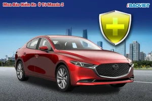 Thủ Tục Bảo Hiểm Xe Mazda 3: Hướng Dẫn Chi Tiết & Kinh Nghiệm