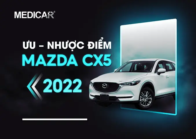 Ưu Nhược Điểm Xe Mazda Cx-5: Đánh Giá Toàn Diện Cho Người Tiêu Dùng Việt