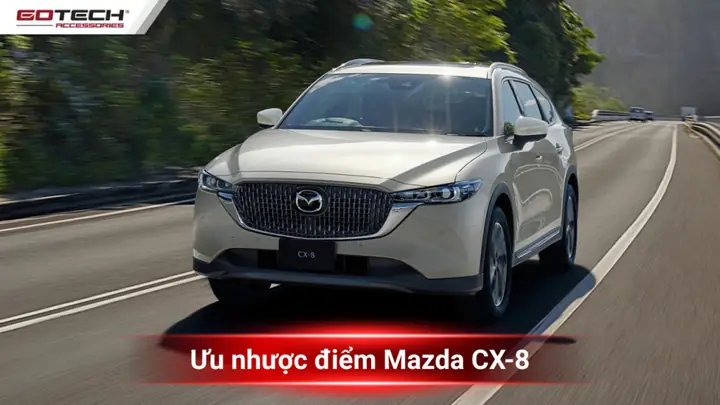 Ưu Điểm Mazda Cx-8: Chi Tiết Đánh Giá Cho Người Tìm Kiếm Thông Minh