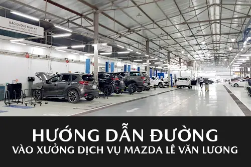 Xưởng Bảo Dưỡng Mazda Lê Văn Lương: Hướng Dẫn Chi Tiết & Lựa Chọn Tốt Nhất