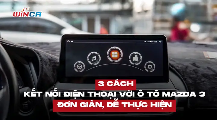 Hướng Dẫn Chi Tiết Cách Kết Nối Điện Thoại Với Mazda 3