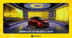Mazda 2 Sedan 2019: Đánh Giá Chi Tiết Phiên Bản Taxi Và Tiềm Năng Sử Dụng Cá Nhân