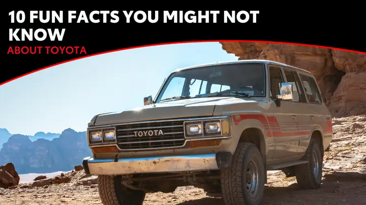 Toyota Facts – Những Sự Thật Đáng Biết Về Hãng Xe Hơi Nhật Bản Hàng Đầu