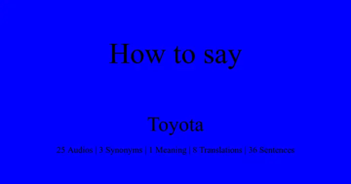 Toyota Pronunciation: Hướng Dẫn Chi Tiết Cách Phát Âm Đúng Tên Thương Hiệu Ô Tô Toyota Toyota Pronunciation: Hướng Dẫn Chi Tiết Cách Phát Âm Đúng Tên Thương Hiệu Ô Tô Toyota