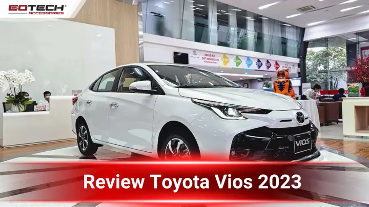 Toyota Vios Review: Đánh Giá Chi Tiết Mẫu Sedan Hạng B