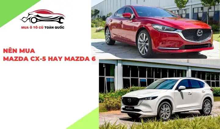 Mazda Cx-5 Và Mazda 6: Nên Mua Xe Nào Cho Gia Đình Và Cá Nhân?